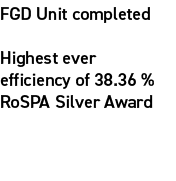 FGD Unit completed Highest ever efficiency of 38.36 % RoSPA Silver Award​ 